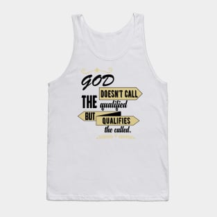 God Qualifies The Called Tank Top